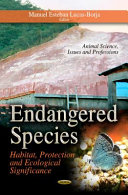 Endangered species : habitat, protection and ecological significance /