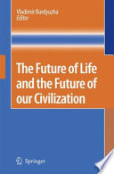 The future of life and the future of our civilization /