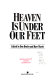 Heaven is under our feet /