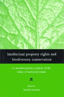 Intellectual property rights and biodiversity conservation : an interdisciplinary analysis of the values of medicinal plants /