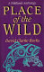Place of the wild : a wildlands anthology /