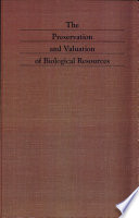 The Preservation and valuation of biological resources /
