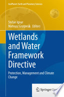 Wetlands and Water Framework Directive : Protection, Management and Climate Change /