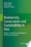 Biodiversity, Conservation and Sustainability in Asia : Volume 1: Prospects and Challenges in West Asia and Caucasus /