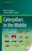 Caterpillars in the Middle : Tritrophic Interactions in a Changing World /