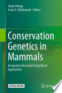 Conservation Genetics in Mammals : Integrative Research Using Novel Approaches /