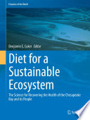 Diet for a Sustainable Ecosystem : The Science for Recovering the Health of the Chesapeake Bay and its People /
