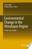 Environmental Change in the Himalayan Region : Twelve Case Studies /