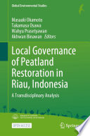 Local Governance of Peatland Restoration in Riau, Indonesia : A Transdisciplinary Analysis /