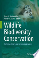 Wildlife Biodiversity Conservation : Multidisciplinary and Forensic Approaches /