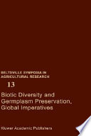 Biotic diversity and germplasm preservation, global imperatives : invited papers presented at a symposium held May 9-11, 1988, at the Beltsville Agricultural Research Center, Beltsville, Maryland /