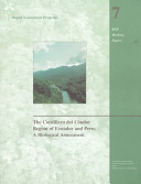 The Cordillera del Cóndor region of Ecuador and Peru : a biological assessment /