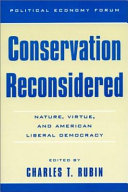 Conservation reconsidered : nature, virtue, and American liberal democracy /