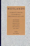 Wetlands : an approach to improving decision making in wetland restoration and creation /