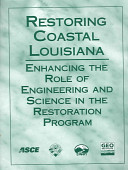 Restoring coastal Louisiana : enhancing the role of engineering and science in the restoration program /