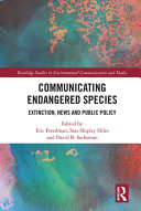 Communicating endangered species : extinction, news and public policy /