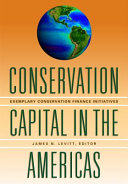 Conservation capital in the Americas : exemplary conservation finance initiatives /