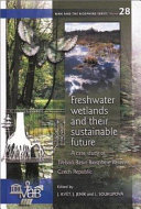 Freshwater wetlands and their sustainable future : a case study of the Třeboň Basin Biosphere Reserve, Czech Republic /