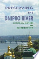 Preserving the Dnipro River : harmony, history and rehabilitation  /