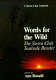 Words for the wild : the Sierra Club trailside reader /