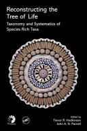 Reconstructing the tree of life : taxonomy and systematics of species rich taxa /