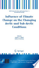 Influence of climate change on the changing Arctic and sub-Arctic conditions /