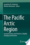 The Pacific Arctic region : ecosystem status and trends in a rapidly changing environment /