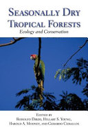 Seasonally dry tropical forests : ecology and conservation /