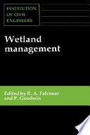 Wetland management : proceedings of the international conference organized by the Institution of Civil Engineers and held in London on 2-3 June 1994 /
