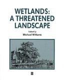Wetlands : a threatened landscape /