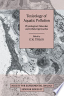 Toxicology of aquatic pollution : physiological, cellular, and molecular approaches /