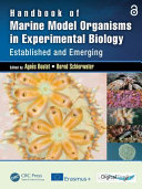 Handbook of marine model organisms in experimental biology : established and emerging /