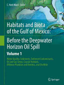 Habitats and biota of the Gulf of Mexico : before the Deepwater Horizon oil spill.