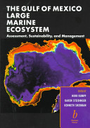 The Gulf of Mexico large marine ecosystem : assessment, sustainability, and management /