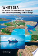 White Sea : its marine environment and ecosystem dynamics influenced by global change /