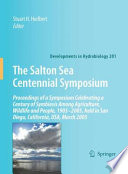 The Salton Sea centennial symposium : proceedings of the symposium celebrating a century of symbiosis among agriculture, wildlife and people, 1905-2005, held in San Diego, California, USA, March 2005 /