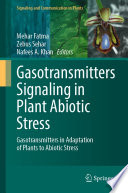 Gasotransmitters Signaling in Plant Abiotic Stress : Gasotransmitters in Adaptation of Plants to Abiotic Stress /