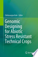 Genomic Designing for Abiotic Stress Resistant Technical Crops /