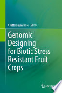 Genomic Designing for Biotic Stress Resistant Fruit Crops /