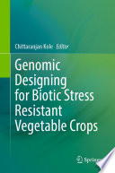 Genomic Designing for Biotic Stress Resistant Vegetable Crops /