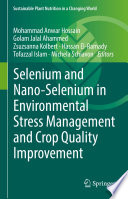 Selenium and Nano-Selenium in Environmental Stress Management and Crop Quality Improvement /