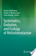 Systematics, Evolution, and Ecology of Melastomataceae /