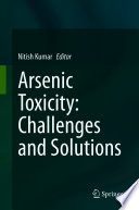Arsenic Toxicity: Challenges and Solutions /
