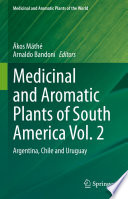 Medicinal and Aromatic Plants of South America Vol.  2 : Argentina, Chile and Uruguay /