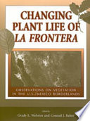 Changing plant life of La Frontera : observations on vegetation in the United States/Mexico borderlands /