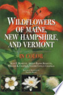 Wildflowers of Maine, New Hampshire, and Vermont in color /