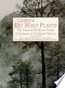 Gentry's Río Mayo plants : the tropical deciduous forest & environs of northwest Mexico /