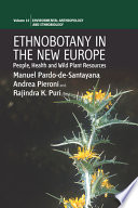 Ethnobotany in the new Europe : people, health, and wild plant resources /