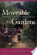 Moveable gardens : itineraries and sanctuaries of memory /