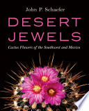 Desert jewels : cactus flowers of the Southwest and Mexico /